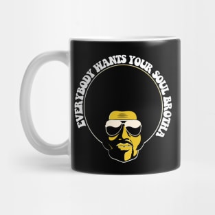 Black Man, Everybody Wants Your Soul Brotha, Black History, African American Mug